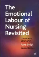 La labor emocional de la enfermería revisitada: ¿Pueden seguir cuidando las enfermeras? - The Emotional Labour of Nursing Revisited: Can Nurses Still Care?