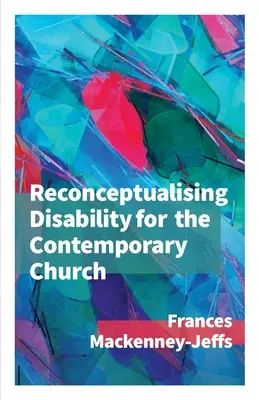 Reconceptualizar la discapacidad para la Iglesia contemporánea - Reconceptualising Disability for the Contemporary Church