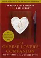 El compañero del amante del queso: La guía definitiva de quesos de la A a la Z con más de 1.000 listas de quesos y términos relacionados con el queso - The Cheese Lover's Companion: The Ultimate A-To-Z Cheese Guide with More Than 1,000 Listings for Cheeses & Cheese-Related Terms