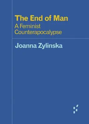 El fin del hombre: Un contraapocalipsis feminista - The End of Man: A Feminist Counterapocalypse