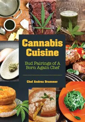 Cannabis Cuisine: Maridajes de cogollos de un chef renacido (Cannabis Cookbook or Weed Cookbook, Marijuana Gift, Cooking Edibles, Cooking with C - Cannabis Cuisine: Bud Pairings of a Born Again Chef (Cannabis Cookbook or Weed Cookbook, Marijuana Gift, Cooking Edibles, Cooking with C