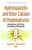 Hidroxiapatita y otros ortofosfatos de calcio - Biocomposites, formulaciones autofraguantes y disolución - Hydroxyapatite & Other Calcium Orthophosphates - Biocomposites, Self-Setting Formulations & Dissolution