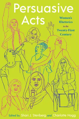 Actos persuasivos: Retórica femenina en el siglo XXI - Persuasive Acts: Women's Rhetorics in the Twenty-First Century