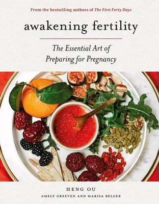 El despertar de la fertilidad: El arte esencial de prepararse para el embarazo por los autores de Los primeros cuarenta días - Awakening Fertility: The Essential Art of Preparing for Pregnancy by the Authors of the First Forty Days