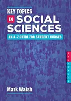 Key Topics in Social Sciences - Guía de la A a la Z para estudiantes de enfermería - Key Topics in Social Sciences - An A-Z guide for student nurses