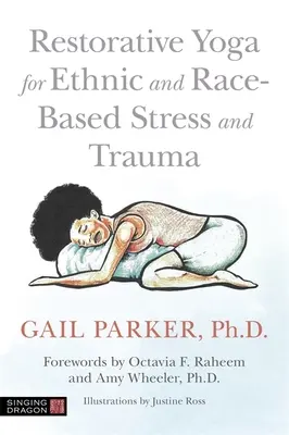 Yoga restaurativo para el estrés y los traumas étnicos y raciales - Restorative Yoga for Ethnic and Race-Based Stress and Trauma