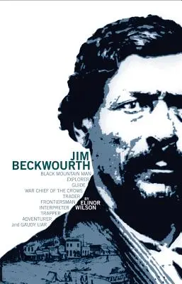 Jim Beckwourth: Hombre de la Montaña Negra y Jefe de Guerra de los Cuervos - Jim Beckwourth: Black Mountain Man and War Chief of the Crows