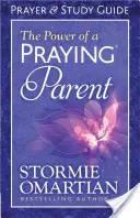 El poder de un padre que ora Guía de oración y estudio - The Power of a Praying(r) Parent Prayer and Study Guide