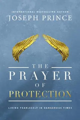 La Oracion de Proteccion: Vivir sin miedo en tiempos peligrosos - The Prayer of Protection: Living Fearlessly in Dangerous Times