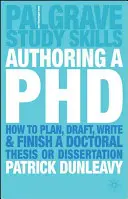 La autoría de un doctorado: Cómo planificar, redactar, escribir y terminar una tesis o disertación doctoral - Authoring a PhD: How to Plan, Draft, Write and Finish a Doctoral Thesis or Dissertation