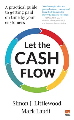 Que fluya el dinero: Guía práctica para que sus clientes le paguen a tiempo - Let the Cash Flow: A Practical Guide to Getting Paid on Time by Your Customers