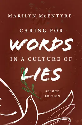 Cuidar la palabra en una cultura de la mentira, 2ª ed. - Caring for Words in a Culture of Lies, 2nd Ed