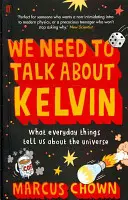 Tenemos que hablar de Kelvin - Lo que las cosas cotidianas nos dicen sobre el universo - We Need to Talk About Kelvin - What everyday things tell us about the universe