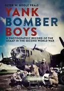 Yank Bomber Boys in Norfolk: Un registro fotográfico de la Usaaf en la Segunda Guerra Mundial - Yank Bomber Boys in Norfolk: A Photographic Record of the Usaaf in the Second World War