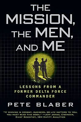La misión, los hombres y yo: Lecciones de un ex comandante de la Fuerza Delta - The Mission, the Men, and Me: Lessons from a Former Delta Force Commander