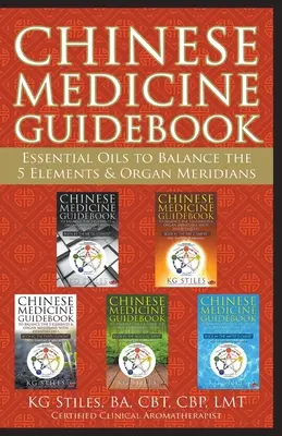 Guía de Medicina China Aceites Esenciales para Equilibrar los 5 Elementos y los Meridianos de los Órganos - Chinese Medicine Guidebook Essential Oils to Balance the 5 Elements & Organ Meridians