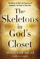 Los esqueletos en el armario de Dios: La misericordia del infierno, la sorpresa del juicio, la esperanza de la guerra santa - The Skeletons in God's Closet: The Mercy of Hell, the Surprise of Judgment, the Hope of Holy War