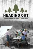 De viaje: Historia de la acampada en Estados Unidos - Heading Out: A History of American Camping