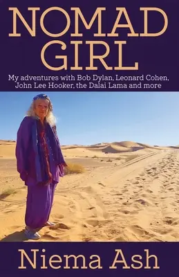 Chica nómada - Mis aventuras con Bob Dylan, Leonard Cohen, John Lee Hooker, el Dalai Lama y más - Nomad Girl - My Adventures with Bob Dylan, Leonard Cohen, John Lee Hooker, the Dalai Lama and More