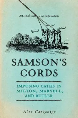 Las cuerdas de Sansón: La imposición de juramentos en Milton, Marvell y Butler - Samson's Cords: Imposing Oaths in Milton, Marvell, and Butler