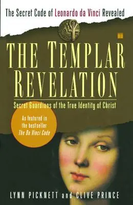 La revelación templaria: Guardianes secretos de la verdadera identidad de Cristo - The Templar Revelation: Secret Guardians of the True Identity of Christ