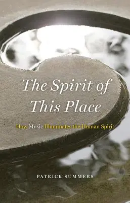 El espíritu de este lugar: Cómo la música ilumina el espíritu humano - The Spirit of This Place: How Music Illuminates the Human Spirit