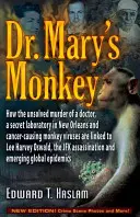 El Mono de la Dra. Mary: Cómo el asesinato sin resolver de una doctora, un laboratorio secreto en Nueva Orleans y los virus del mono causantes del cáncer están relacionados t - Dr. Mary's Monkey: How the Unsolved Murder of a Doctor, a Secret Laboratory in New Orleans and Cancer-Causing Monkey Viruses Are Linked t