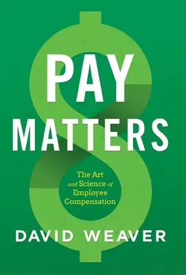 Pay Matters: El arte y la ciencia de la retribución de los empleados - Pay Matters: The Art and Science of Employee Compensation