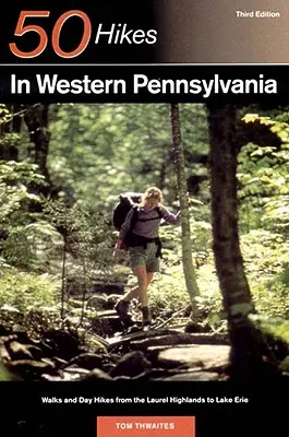 Explorer's Guide 50 Hikes in Western Pennsylvania: Paseos y excursiones de un día desde Laurel Highlands hasta el lago Erie - Explorer's Guide 50 Hikes in Western Pennsylvania: Walks and Day Hikes from the Laurel Highlands to Lake Erie