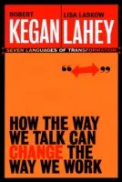 Cómo la forma en que hablamos puede cambiar la forma en que trabajamos: Siete lenguajes para la transformación - How the Way We Talk Can Change the Way We Work: Seven Languages for Transformation