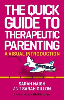 La guía rápida de la crianza terapéutica: Una introducción visual - The Quick Guide to Therapeutic Parenting: A Visual Introduction