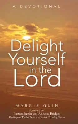 Deléitate en el Señor: Un devocionario - Delight Yourself in the Lord: A Devotional