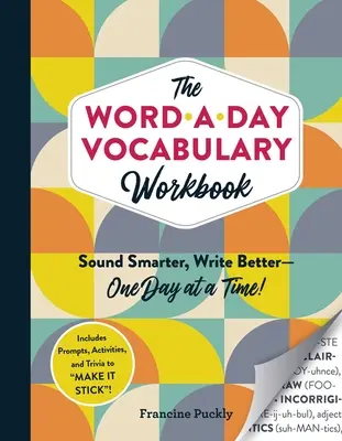 El cuaderno de vocabulario Word-A-Day: Habla mejor, escribe mejor... ¡un día cada vez! - The Word-A-Day Vocabulary Workbook: Sound Smarter, Write Better--One Day at a Time!