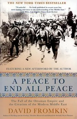 Una paz para acabar con todas las paces, edición del 20 aniversario: La caída del Imperio Otomano y la creación del Oriente Próximo moderno - A Peace to End All Peace, 20th Anniversary Edition: The Fall of the Ottoman Empire and the Creation of the Modern Middle East