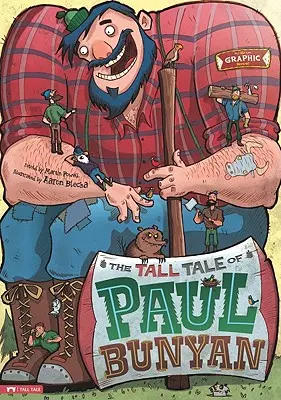 El cuento de Paul Bunyan: novela gráfica - The Tall Tale of Paul Bunyan: The Graphic Novel