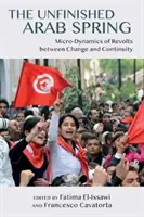 La primavera árabe inacabada: La microdinámica de las revueltas entre el cambio y la continuidad - The Unfinished Arab Spring: Micro-Dynamics of Revolts Between Change and Continuity