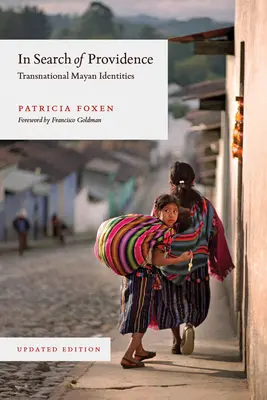 En busca de la Providencia: Identidades mayas transnacionales, edición actualizada - In Search of Providence: Transnational Mayan Identities, Updated Edition