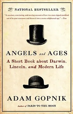 Ángeles y edades: Un libro breve sobre Darwin, Lincoln y la vida moderna - Angels and Ages: A Short Book about Darwin, Lincoln, and Modern Life