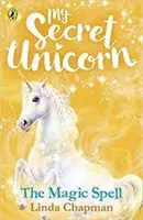 Mi Unicornio Secreto El Hechizo Mágico - My Secret Unicorn: The Magic Spell