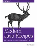 Recetas modernas de Java: Soluciones sencillas a problemas difíciles en Java 8 y 9 - Modern Java Recipes: Simple Solutions to Difficult Problems in Java 8 and 9