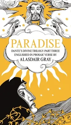 El Paraíso: Tercera parte de la Divina Trilogía de Dante. Escrito en verso prosaico por Alasdair Gray - Paradise: Dante's Divine Trilogy Part Three. Englished in Prosaic Verse by Alasdair Gray