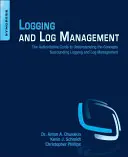 Registro y gestión de registros: La guía autorizada para entender los conceptos relacionados con el registro y la gestión de registros - Logging and Log Management: The Authoritative Guide to Understanding the Concepts Surrounding Logging and Log Management