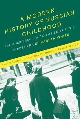 Historia moderna de la infancia rusa: Desde el período imperial tardío hasta el colapso de la Unión Soviética - A Modern History of Russian Childhood: From the Late Imperial Period to the Collapse of the Soviet Union