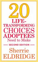 20 decisiones que transforman la vida de los adoptados, segunda edición - 20 Life-Transforming Choices Adoptees Need to Make, Second Edition