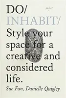 Do Inhabit - Estiliza tu espacio para una vida creativa y reflexionada - Do Inhabit - Style Your Space For A Creative And Considered Life