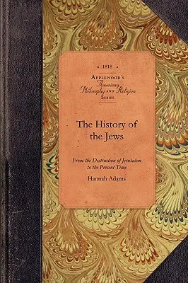 Historia de los judíos: Desde la destrucción de Jerusalén hasta nuestros días - History of the Jews: From the Destruction of Jerusalem to the Present Time