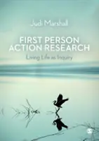 Investigación-acción en primera persona: Vivir la vida como indagación - First Person Action Research: Living Life as Inquiry