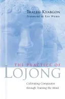 La práctica del Lojong: Cultivar la compasión entrenando la mente - The Practice of Lojong: Cultivating Compassion Through Training the Mind