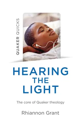 Quaker Quicks - Escuchar la luz: El núcleo de la teología cuáquera - Quaker Quicks - Hearing the Light: The Core of Quaker Theology