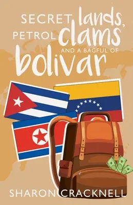 Tierras secretas, almejas de gasolina y una bolsa llena de bolívares - Secret Lands, Petrol Clams and a Bagful of Bolivar